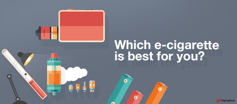 Which e cigarette is best for you Vaping Post